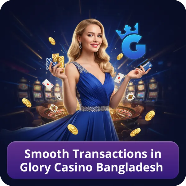 Smooth Transactions in Glory Casino Bangladesh